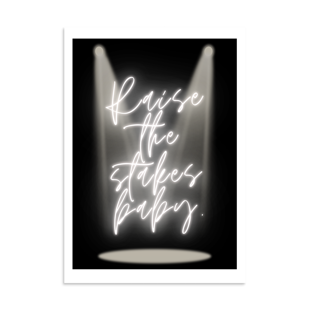Raise The Stakes Baby Spotlight Centre Stage Wall Art Print